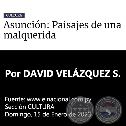 ASUNCIÓN: PAISAJES DE UNA MALQUERIDA - Por DAVID VELÁZQUEZ SEIFERHELD - Domingo, 15 de Enero de 2023